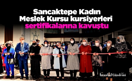 Sancaktepe Kadın Meslek Kursu kursiyerleri sertifikalarına kavuştu