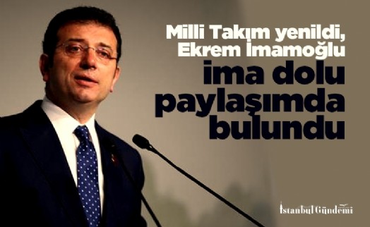 Milli Takım yenildi, Ekrem İmamoğlu ima dolu paylaşımda bulundu