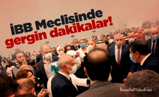 İBB Meclisinde gergin dakikalar!