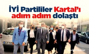 İYİ Partililer Kartal’ı adım adım dolaştı