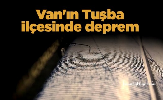 Van'ın Tuşba ilçesinde deprem