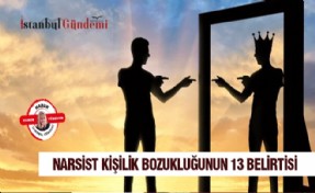 Narsist kişilik bozukluğunun 13 belirtisi