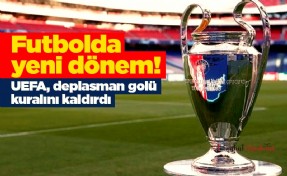 Futbolda yeni dönem! UEFA, deplasman golü kuralını kaldırdı