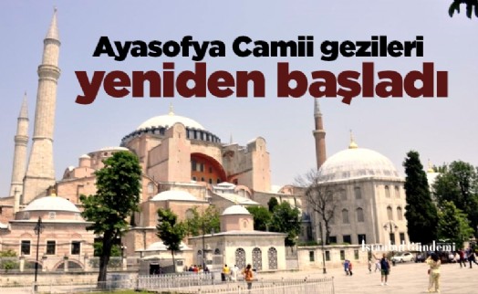 Ayasofya Camii gezileri yeniden başladı