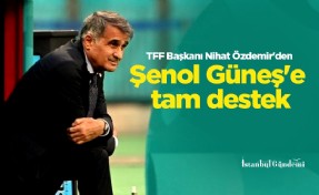 TFF Başkanı Nihat Özdemir'den Şenol Güneş'e tam destek