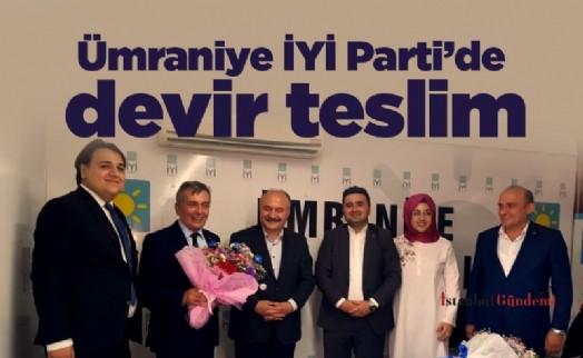 Ümraniye İYİ Parti’de devir teslim