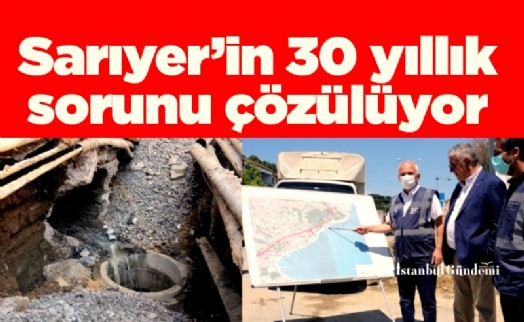 Sarıyer’in 30 yıllık sorunu çözülüyor