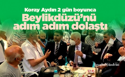 Koray Aydın 2 gün boyunca Beylikdüzü’nü adım adım dolaştı