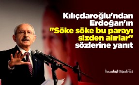 Kılıçdaroğlu'ndan Erdoğan'ın 'Söke söke bu parayı sizden alırlar' sözlerine yanıt