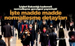 İçişleri Bakanlığı kademeli normalleşme genelgesi yayımladı! İşte madde madde normalleşme detayları