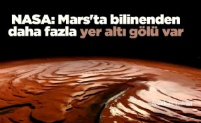 NASA: Mars'ta bilinenden daha fazla yer altı gölü var