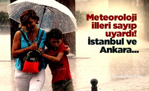 Hava durumu için son dakika uyarısı! Meteoroloji illeri sayıp uyardı! İstanbul ve Ankara...