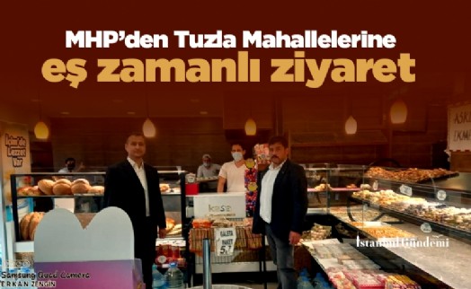 MHP’den Tuzla Mahallelerine eş zamanlı ziyaret