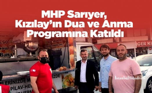 MHP Sarıyer, Kızılay’ın Dua ve Anma Programına Katıldı