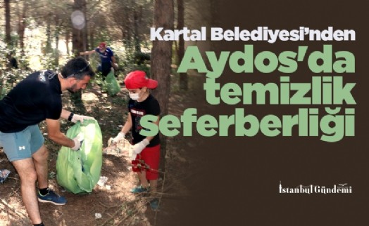 Kartal Belediyesi’nden Aydos'da temizlik seferberliği 