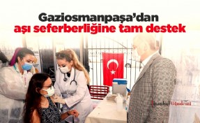 Gaziosmanpaşa’dan aşı seferberliğine tam destek