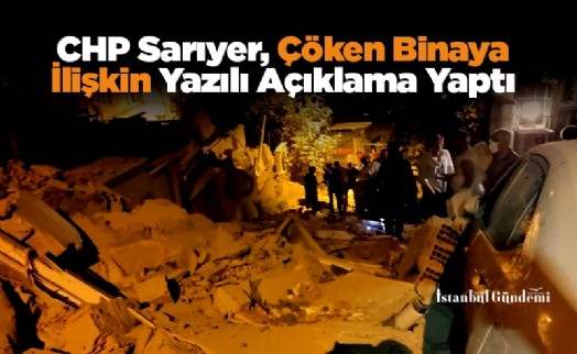 CHP Sarıyer, Çöken Binaya İlişkin Yazılı Açıklama Yaptı