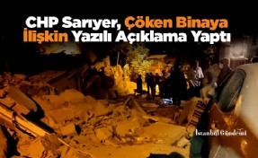 CHP Sarıyer, Çöken Binaya İlişkin Yazılı Açıklama Yaptı