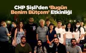 CHP Şişli’den ‘Bugün Benim Bütçem’ Etkinliği