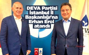 DEVA Partisi İstanbul İl Başkanlığı'na Erhan Erol atandı