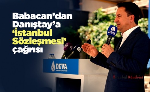 Babacan’dan Danıştay’a ‘İstanbul Sözleşmesi’ çağrısı