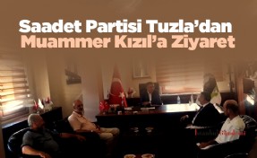 Saadet Partisi Tuzla’dan Muammer Kızıl’a Ziyaret