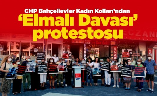 CHP Bahçelievler Kadın Kolları’ndan ‘Elmalı Davası’ protestosu