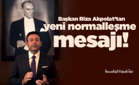  Başkan Rıza Akpolat’tan yeni normalleşme mesaji!