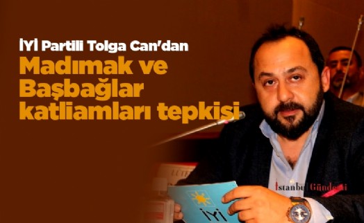 İYİ Partili Tolga Can'dan Madımak ve Başbağlar katliamları tepkisi