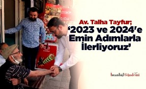 Av. Talha Tayfur; ‘2023 ve 2024'e Emin Adımlarla İlerliyoruz’