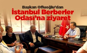 Başkan Ofluoğlu’dan İstanbul Berberler Odası’na ziyaret