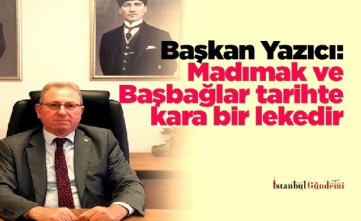 Başkan Yazıcı: Madımak ve Başbağlar tarihte kara bir lekedir