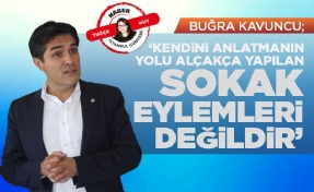 Buğra Kavuncu; ‘Kendini anlatmanın yolu alçakça yapılan sokak eylemleri değildir’