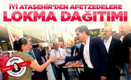 İYİ Ataşehir’den Afetzedelere Lokma Dağıtımı