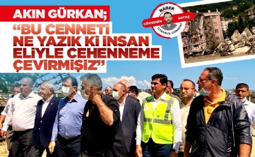 Akın Gürkan; “Bu Cenneti Ne Yazık ki İnsan Eliyle Cehenneme Çevirmişiz”