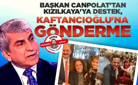 Başkan Canpolat'tan Kızılkaya'ya destek, Kaftancıoğlu'na gönderme