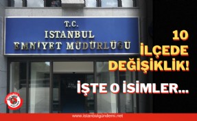 İstanbul’da emniyet müdürleri değişti!