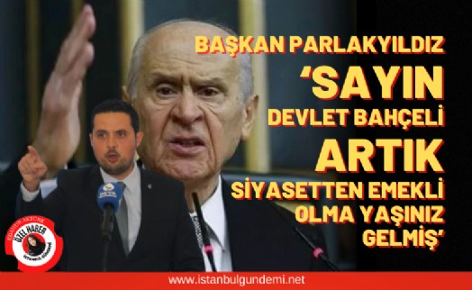 Lider Parlakyıldız’dan, Devlet Bahçeli’ye kinayeli paylaşım!