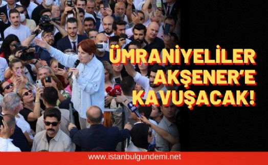 Meral Akşener Ümraniye’ye geliyor!