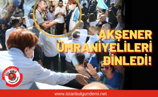 Ümraniye'de Meral Akşener'e yoğun sevgi!