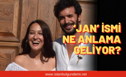 Barış Arduç ve Gupse Özay'ın kızlarının adı Jan ne demek? Jan isminin anlamı nedir?