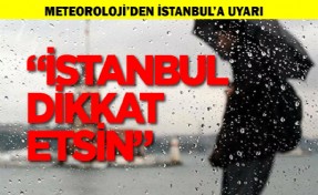 Meteorolojiden İstanbul dahil 45 şehre uyarı!