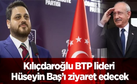 Kılıçdaroğlu'ndan BTP ziyareti