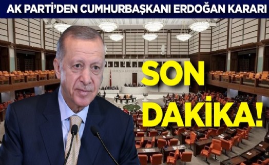 TBMM AK Parti  grubunda Erdoğan kararı!