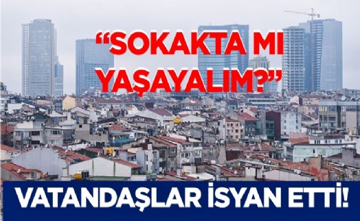 Vatandaş'tan kira zammı isyanı!