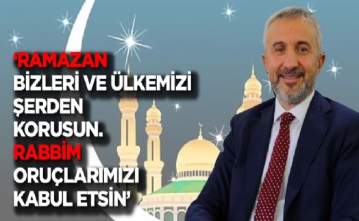 Başkan İlhan: ‘Ramazan-ı Şerifi karşılamanın huzuru ve mutluluğunu yaşıyoruz’