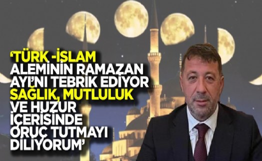 Başkan Taştemir: ‘Türk İslam aleminin Ramazan ayını en içten dileklerimle tebrik ediyorum’