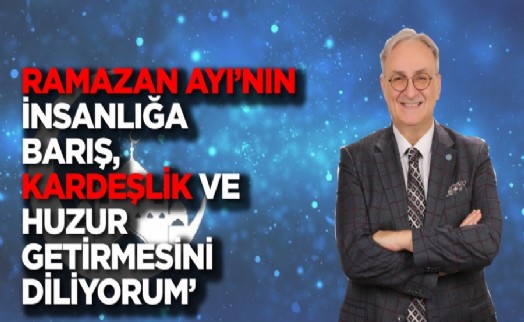 İhsan Önder Albayrak'tan Ramazan ayı dilekleri!