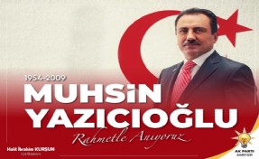 Başkan Kurşun Muhsin Yazıcıoğlu’nu andı