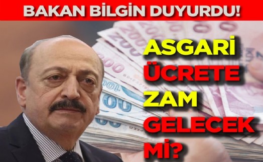 Bakan Bilgin'den asgari ücret açıklaması!